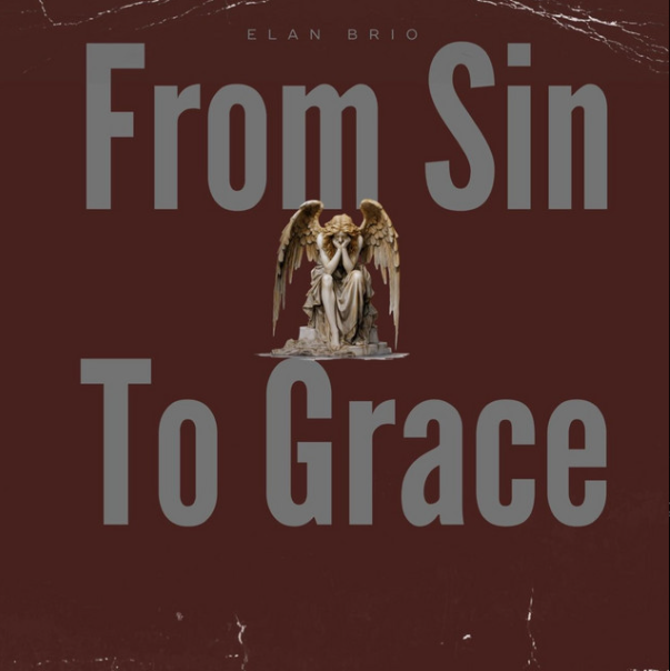 "From Sin To Grace" - Elan Brio