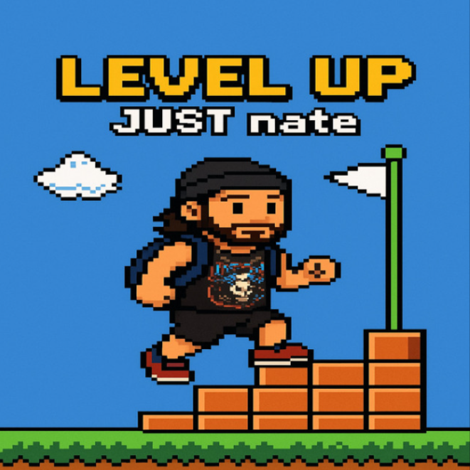 "Level Up" - JUST nate